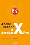 Tout sur Adobe Reader X et Acrobat X Pro