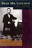 Dear Mr. Lincoln : letters to the president