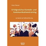 Erfolgreiches  Kontakt- und Kommunikationstraining: 149 Spiele zur Selbsterfahrungvon "Peter Thiesen"