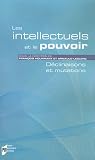 Les intellectuels et le pouvoir : D�clinaisons et mutations
