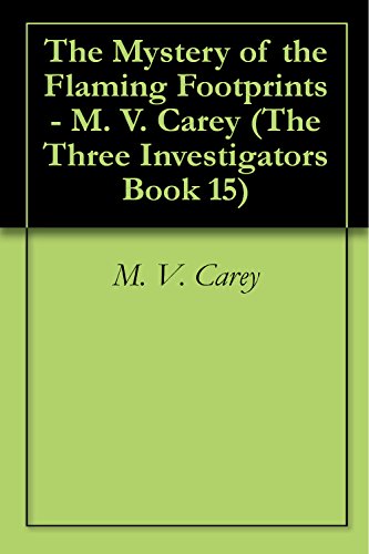 The Mystery of the Flaming Footprints - M. V. Carey (The Three Investigators Book 15)