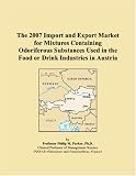 The 2007 Import and Export Market for Mixtures Containing Odoriferous Substances Used in the Food or Drink Industries in Austria