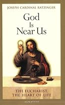 God Is Near Us: The Eucharist, the Heart of Life God Is Near Us: The Eucharist, the Heart of Life