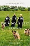 How To Be Your Dog's Best Friend - A Training Manual For Dog Owners, Completely Revised and Updated