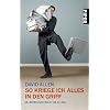 So kriege ich alles in den Griff: Selbstmanagement im Alltag