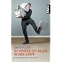 So kriege ich alles in den Griff: Selbstmanagement im Alltag