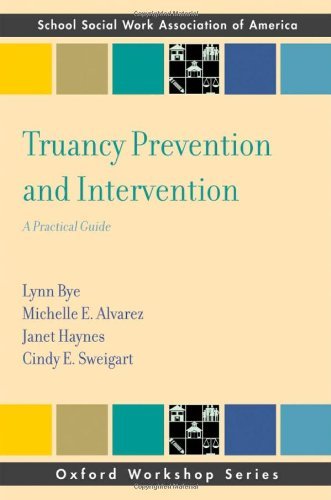 By Lynn Bye Truancy Prevention and Intervention: A Practical Guide (Oxford Workshop Series: School Social Work A (1st Frist Edition) [Paperback]