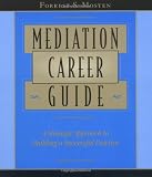 Mediation Career Guide: A Strategic Approach to Building a Successful Practice
