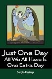 Just One Day: All We All Have Is One Extra Day