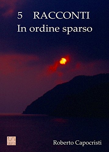 5 racconti in ORDINE SPARSO (Italian Edition)