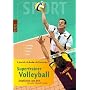 Supertrainer Volleyball: In Kooperation mit dem DVV (Deutscher Volleyball Verband). Training. Technik. Taktik. Spiel
