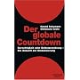 Der globale Countdown, Gerechtigkeit oder Selbstzerst�rung - Die Zukunft der Globalisierung