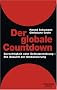 Der globale Countdown, Gerechtigkeit oder Selbstzerst�rung - Die Zukunft der Globalisierung