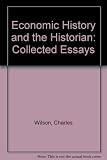 Economic history and the historian : collected essays