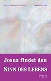 Josua findet den SINN DES LEBENS - ein lebensphilosophischer Abenteuerroman (German Edition)
