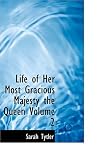 Life of Her Most Gracious Majesty the Queen  Volume 2