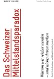Produkt-Bild: Das Schweizer Mittelstandsparadox: Warum wir reicher werden - und nichts davon merken