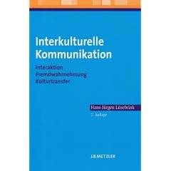 Interkulturelle Kommunikation: Interaktion, Fremdwahrnehmung, Kulturtransfer
