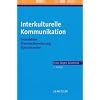Interkulturelle Kommunikation: Interaktion, Fremdwahrnehmung, Kulturtransfer Interkulturelle Kommunikation: Interaktion, Fremdwahrnehmung, Kulturtransfer