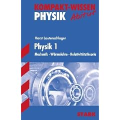 Kompakt-Wissen Physik 1. Mechanik � W�rmelehre � Relativit�tstheorie