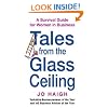 Tales From The Glass Ceiling: A survival guide for women in business: A Survival Guide for Women in Businness
