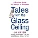 Tales From The Glass Ceiling: A survival guide for women in business: A Survival Guide for Women in Businness