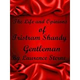 The Life and Opinions of Tristram Shandy, Gentleman by Laurence Sterne [Annotated]