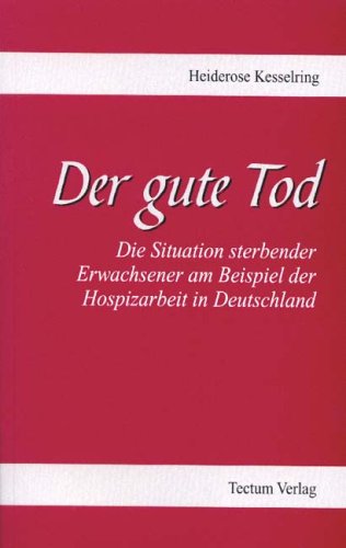 City Travel Guides Discounted  Books : Der gute Tod. Die Situation sterbender Erwachsener am Beispiel der Hospizarbeit in Deutschland