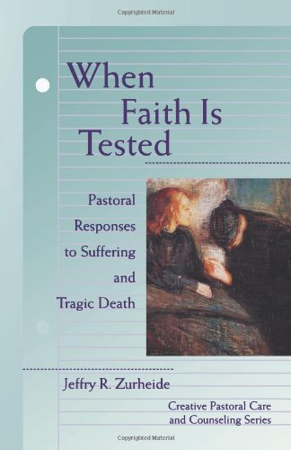 When Faith is Tested (Creative Pastoral Care and Counseling) (Creative Pastoral Care & Counseling)