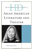 Historical Dictionary of Asian American Literature and Theater (Historical Dictionaries Of Literature And The Arts)