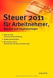 Steuer 2011 für Arbeitnehmer, Beamte und Kapitalanleger: Ihre Einkommensteuererklärung 2010 von Willi Dittmann für  14,95 &euro;