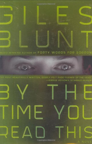 , by the Time You Read This: A Novel, by Giles Blunt , by the Time You Read This: A Novel, by Giles Blunt