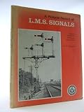 A pictorial record of L.M.S. signals, standard semaphore signals and signal boxes of the L.M.S.