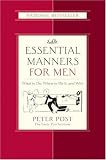 Essential Manners for Men: What to Do, When to Do It, and Why