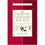 Essential Manners for Men: What to Do, When to Do It, and Why