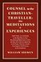 Counsel to the Christian-Traveller: also Meditations & Experiences