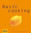 Basic cooking: Alles, was man braucht, um schnell gut zu kochen