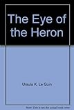 The eye of the heron ; & The word for world is forest