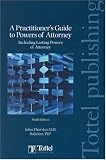 A Practitioner's Guide to Powers of Attorney