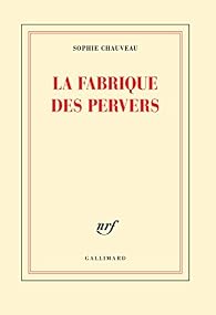 La fabrique des pervers par Sophie Chauveau