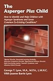 The Asperger Plus Child: How to Identify and Help Children with Asperger Syndrome and Seven Common Co-Existing Conditions