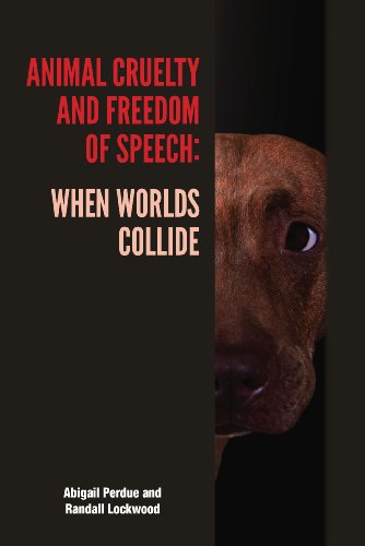 Animal Cruelty and Freedom of Speech: When Worlds Collide (New directions in the human-animal bond)