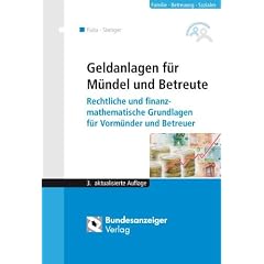 Geldanlage f�r M�ndel und Betreute: Rechtliche und finanzmathematische Grundlagen f�r Vorm�nder und Betreuer