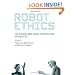 Robot Ethics: The Ethical and Social Implications of Robotics (Intelligent Robotics and Autonomous Agents series)