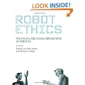 Robot Ethics: The Ethical and Social Implications of Robotics (Intelligent Robotics and Autonomous Agents Series) (Intelligent Robotics & Autonomous Agents Series)