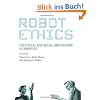 Robot Ethics: The Ethical and Social Implications of Robotics (Intelligent Robotics and Autonomous Agents)