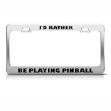 I'D Rather Be Playing Pinball Metal license plate frame Tag Holder