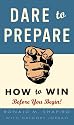 Dare to Prepare: How to Win Before You Begin