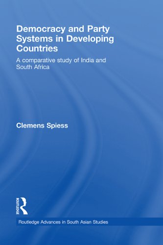 Democracy and Party Systems in Developing Countries: A comparative study of India and South Africa (Routledge Advances in South Asian Studies)