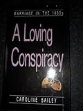 A loving conspiracy : marriage in the 1980s